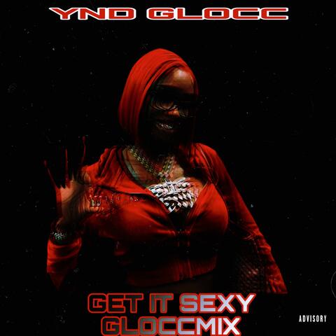 GET IT SEXY (GLOCCMIX)
