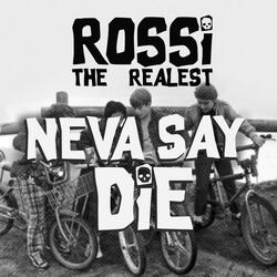 Neva Say Die