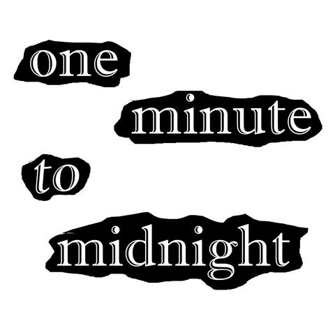 ONE MINUTE TO MIDNIGHT