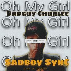 Oh My Girl (feat. Badguy Chunlee)