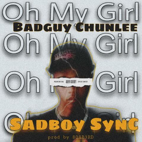 Oh My Girl (feat. Badguy Chunlee)