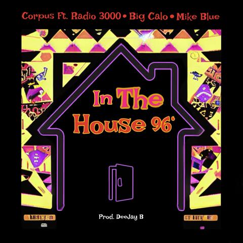 In the house 96 (feat. Radio3000, Big Calo & Mike Blue)