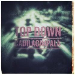 TOP DOWN (CADILACIMPALA)