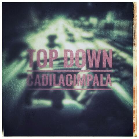 TOP DOWN (CADILACIMPALA)