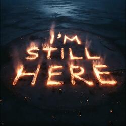I'm Still Here