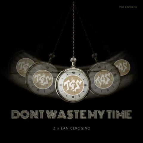Dont Waste My Time (feat. Ean Cerogino)