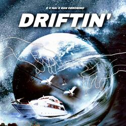 Driftin (feat. Nai & Ean Cerogino)