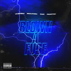Blown A Fuse (feat. TaZz, ProfitEli & REZLOVESU)