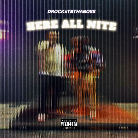 HERE ALL NITE (feat. tbthaboss)