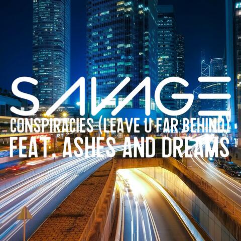 Conspiracies (Leave U Far Behind) (feat. Ashes and Dreams)