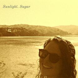 Sunlight. Sugar