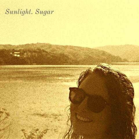 Sunlight. Sugar
