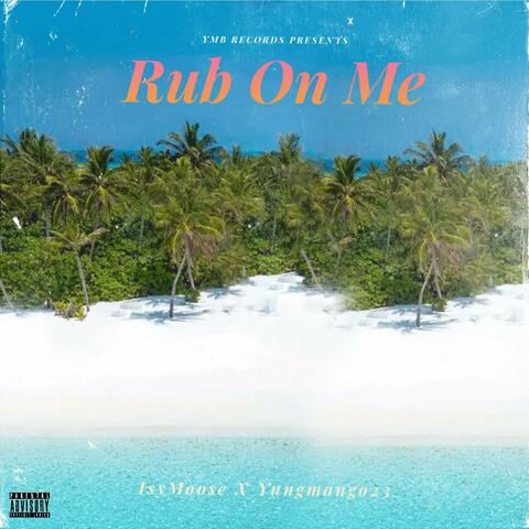 Rub On Me (feat. Yungmango23)
