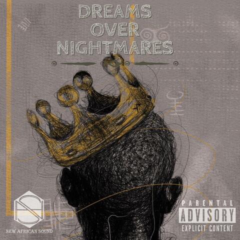 DREAMS OVER NIGHTMARES