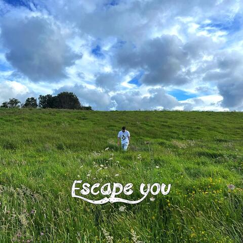 Escape you