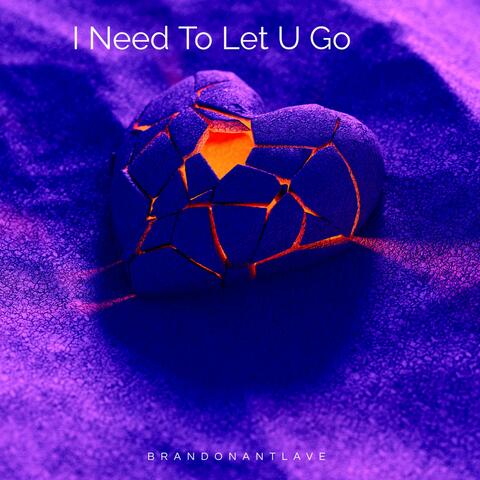 I Need To Let U Go (feat. LukeJamesRiley)
