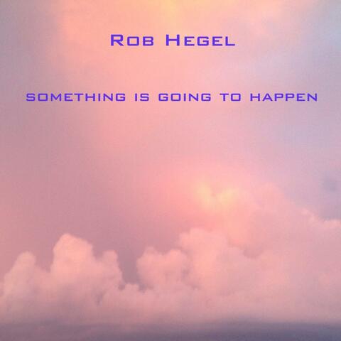 SOMETHING IS GOING TO HAPPEN