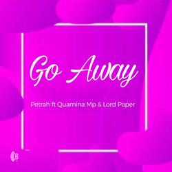 Go Away (feat. Quamina Mp & Lord Paper)