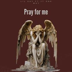 Pray for me (feat. Jt One Way)