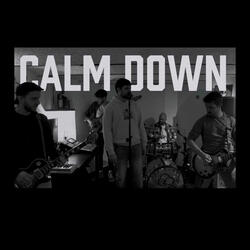 Calm down