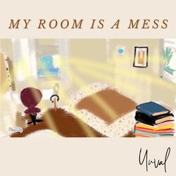 My Room Is a Mess