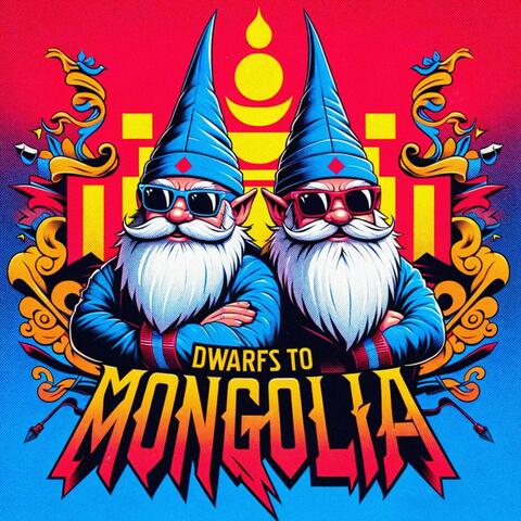 DWARFS TO MONGOLIA