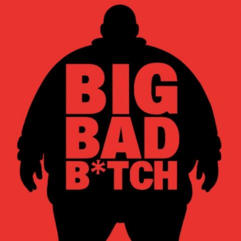 BIG BAD BITCH (feat. Bernard Ball)