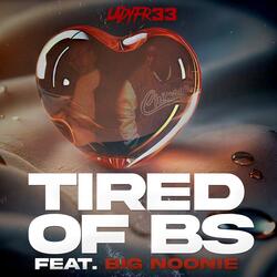 Tired Of BS (feat. Big Noonie)