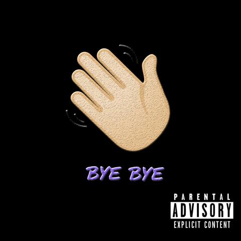 BYE BYE