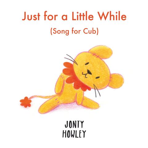 Just for a Little While (Song for Cub)