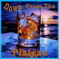 Down From the Plateau