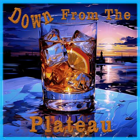 Down From the Plateau