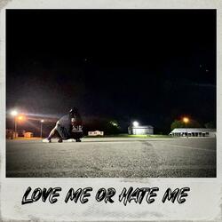 Love me or Hate me