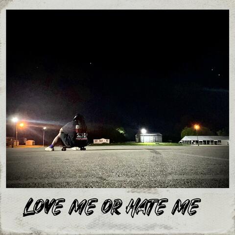 Love me or Hate me