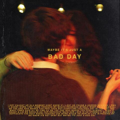maybe it's just a bad day