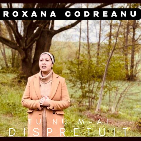 Tu nu m-ai dispretuit Roxana Codreanu