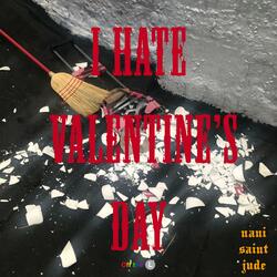 I Hate Valentine's Day