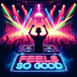Feels So Good