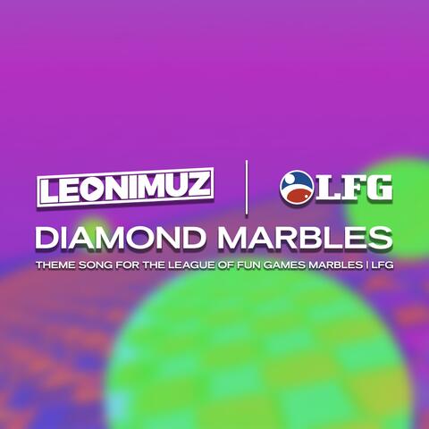 Diamond Marbles (Theme song for the League of Fun Games Marbles / LFG)