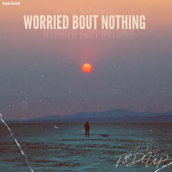 Worried Bout Nothing