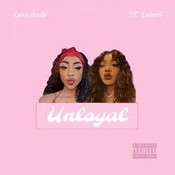 Unloyal (feat. Loluvli)