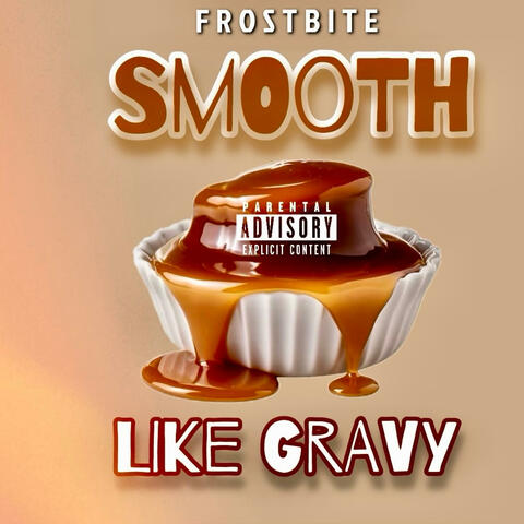 Smooth Like Gravy