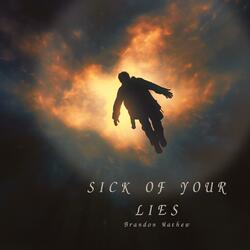 Sick of Your Lies