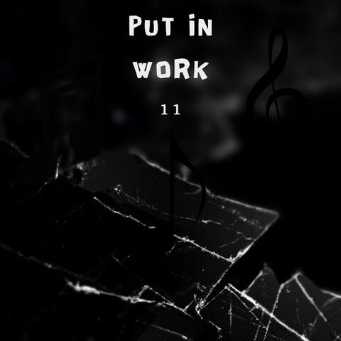 Put in Work 11