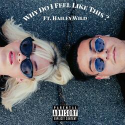 Why Do I Feel Like This? (feat. Hailey Wild)