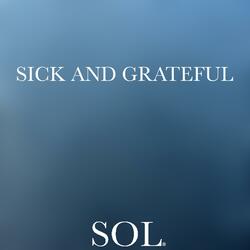 Sick And Grateful