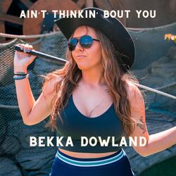 Ain't Thinkin' Bout You