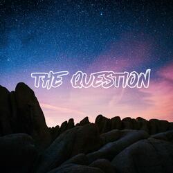 The Question
