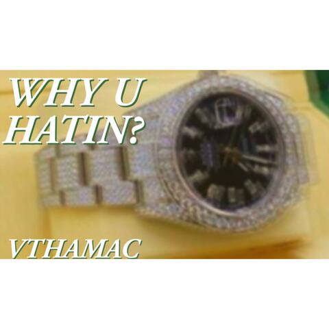 Why You Hatin?