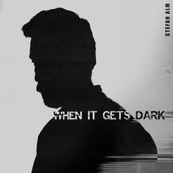 When It Gets Dark
